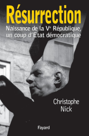 Résurrection Naissance de la Ve République, un coup d'Etat démocratique